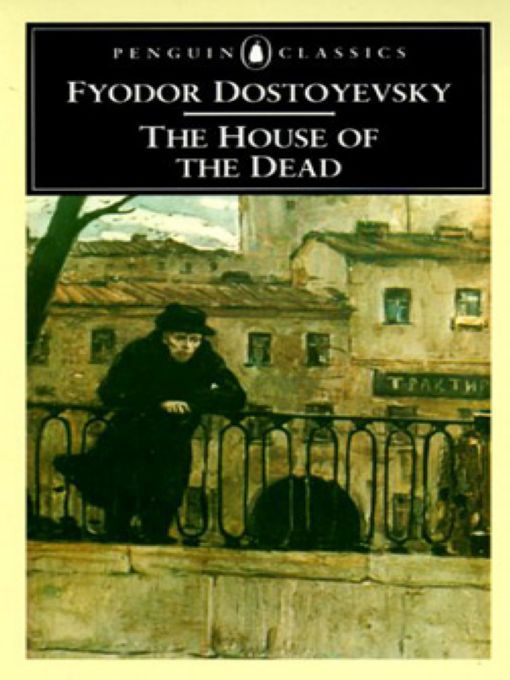 fyodor dostoyevsky s the house of the dead fyodor dostoyevsky s the house of the dead